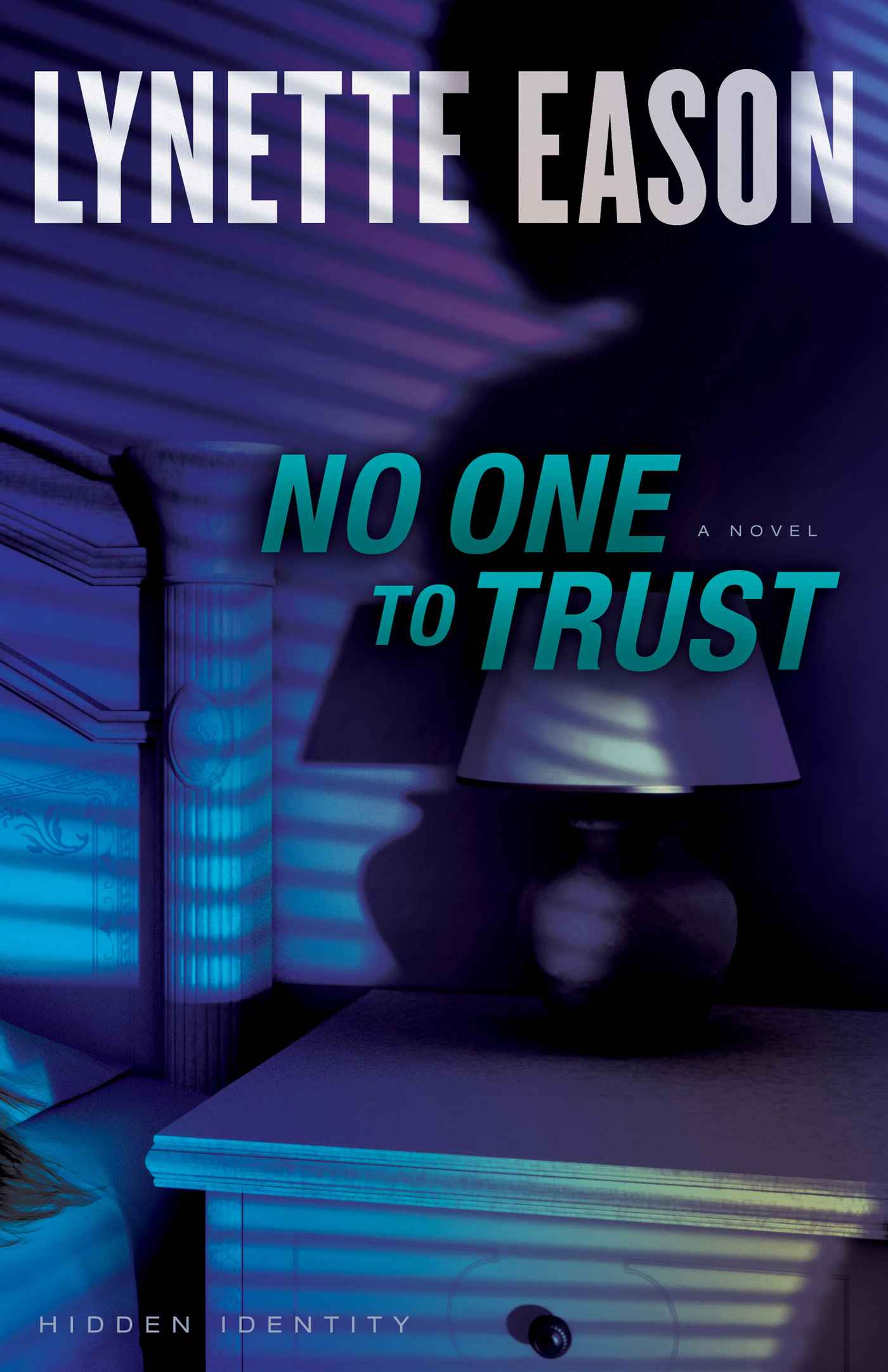 No One to Trust (Hidden Identity Book #1): A Novel by Eason, Lynette