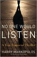 No One Would Listen: A True Financial Thriller (2009) by Harry Markopolos