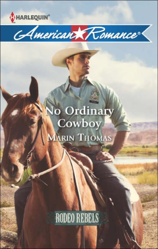 No Ordinary Cowboy (Mills & Boon American Romance) (Rodeo Rebels - Book 6) by Marin Thomas