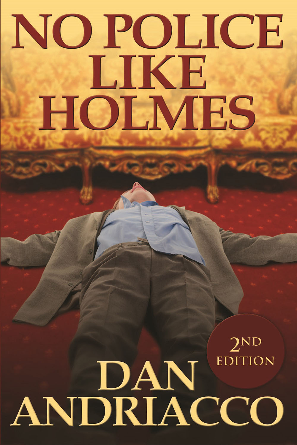 No Police Like Holmes (2015) by Dan Andriacco