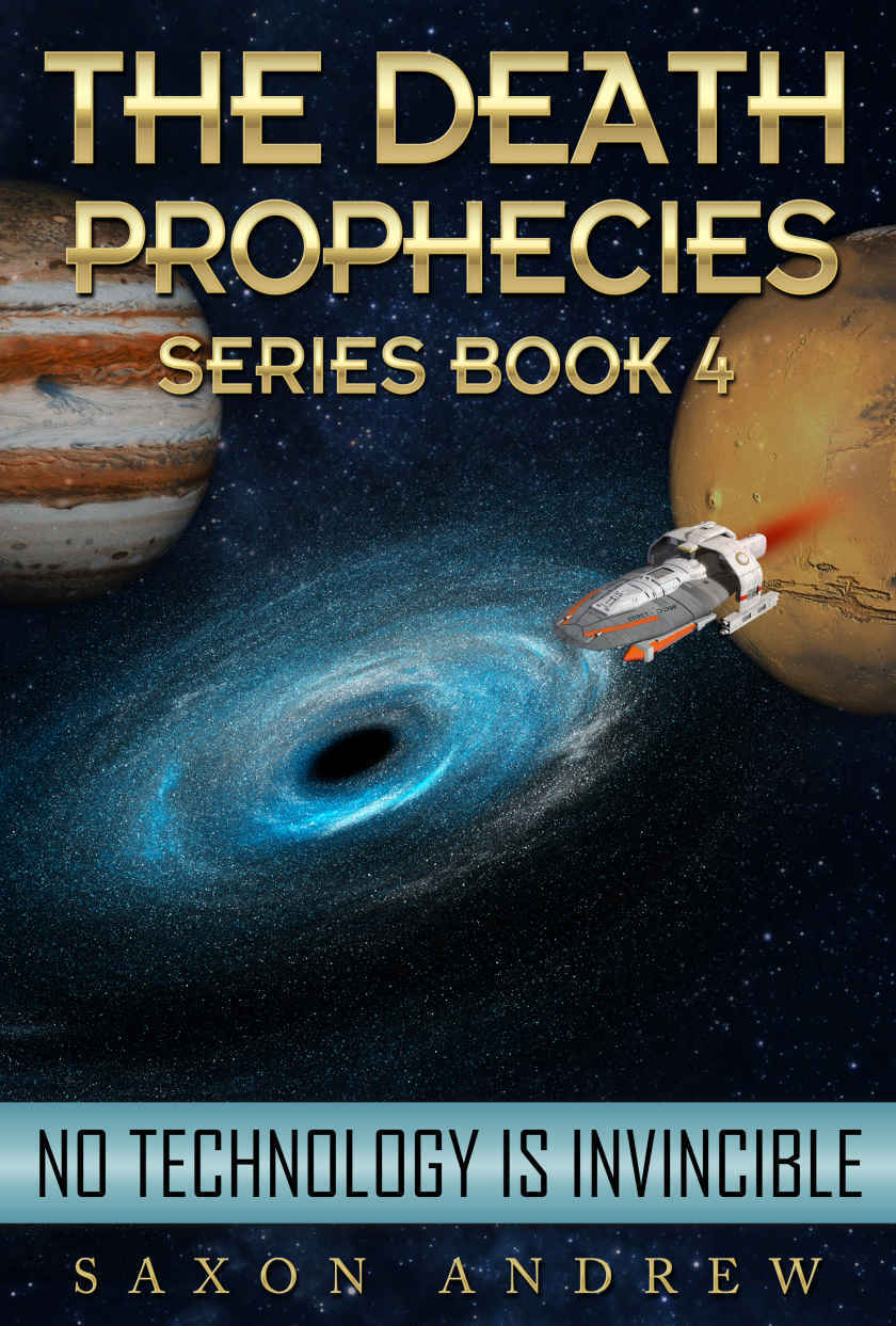 No Technology Is Invincible (The Death Prophecies-Book Four 4) by Saxon Andrew