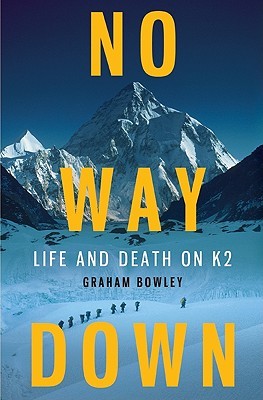 No Way Down: Life and Death on K2 (2010) by Graham Bowley