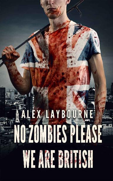 No Zombies Please We Are British by Laybourne, Alex