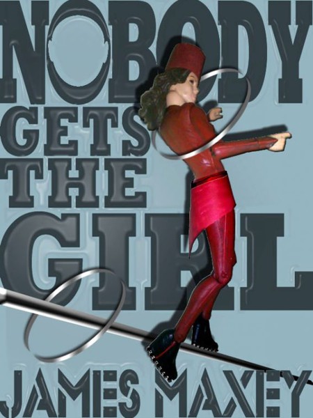 Nobody Gets The Girl by Maxey, James