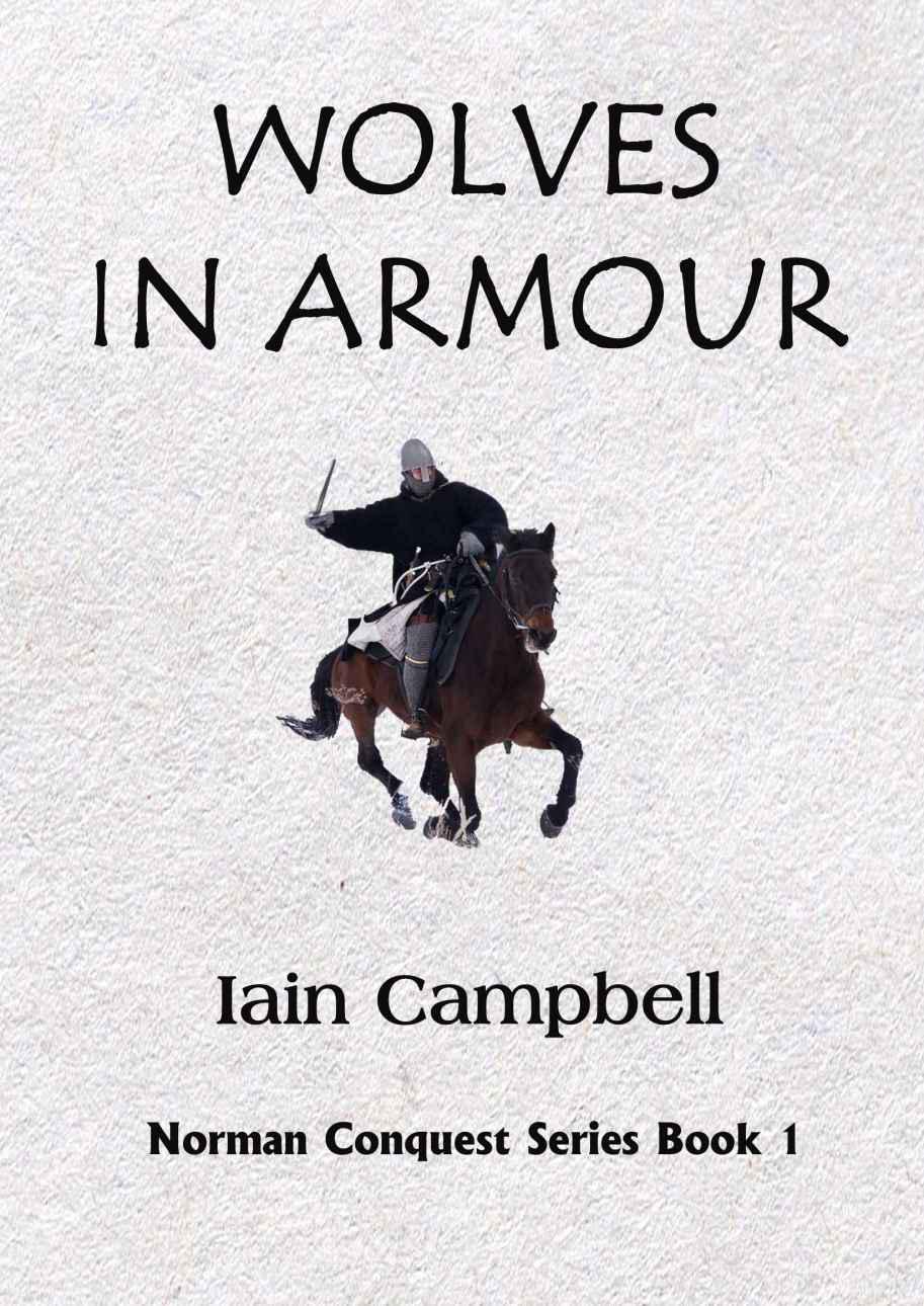 [Norman Conquest 01] Wolves in Armour by Iain Campbell