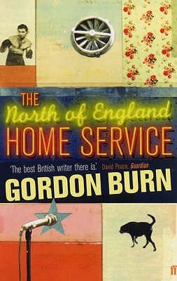 North Of England Home Service (2004) by Gordon Burn