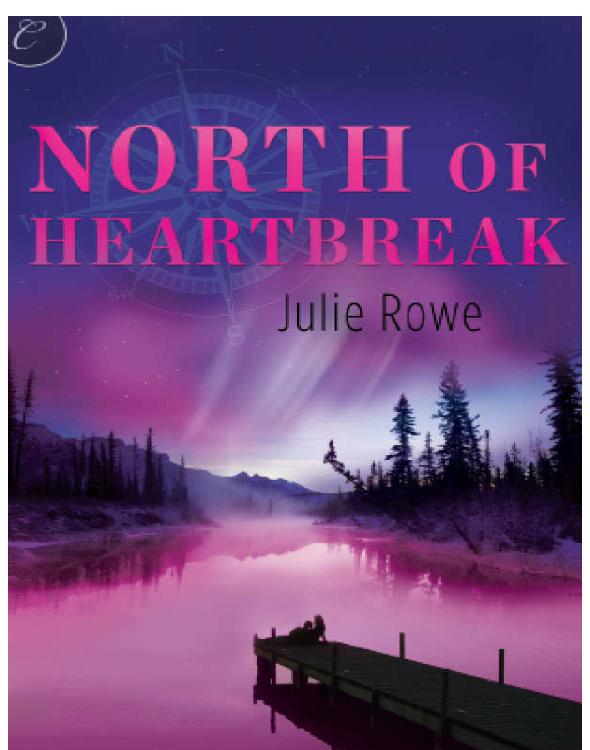 North of Heartbreak by Julie  Rowe