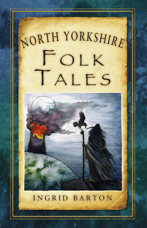 North Yorkshire Folk Tales (2014) by Ingrid Barton