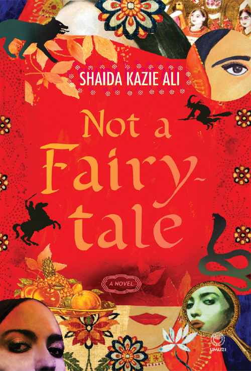 Not a Fairytale (2011) by Shaida Kazie Ali