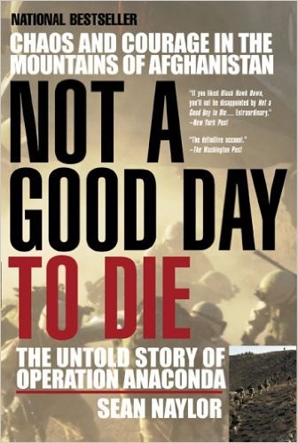 Not a Good Day to Die by Sean Naylor