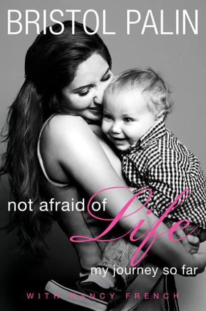 Not Afraid of Life by Bristol Palin