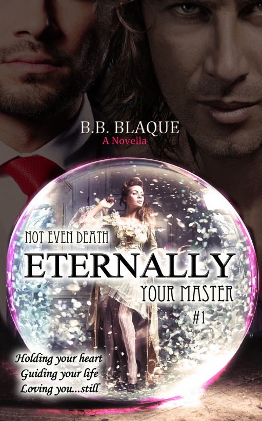 Not Even Death-Eternally Your Master by B.B. Blaque