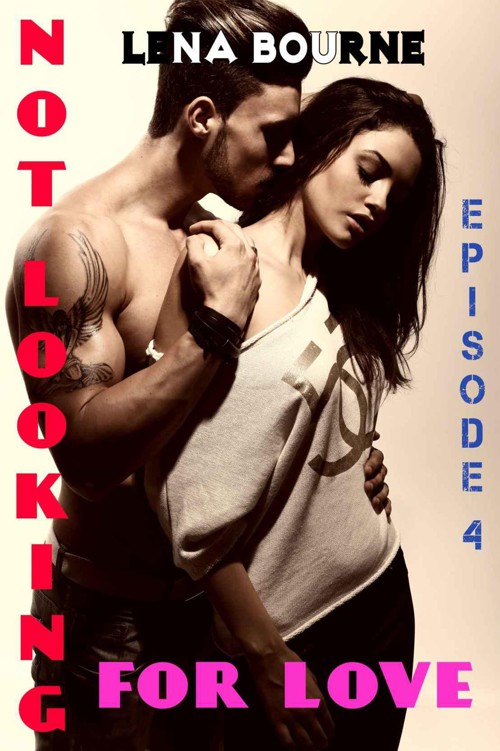 Not Looking for Love: Episode 4 by Bourne, Lena