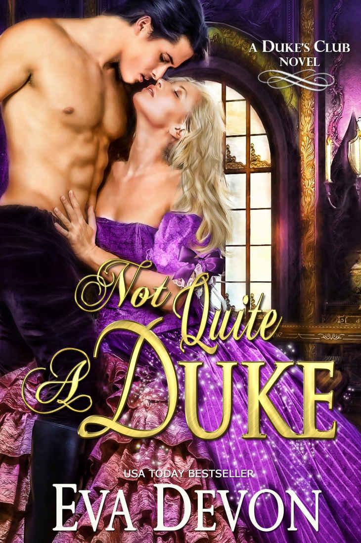 Not Quite A Duke (Dukes' Club Book 6)