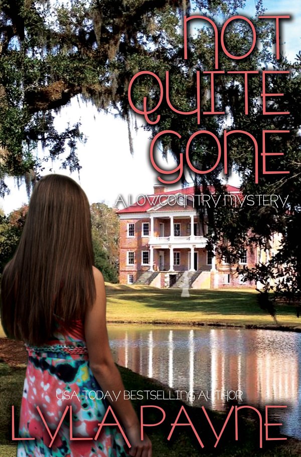 Not Quite Gone (A Lowcountry Mystery) by Lyla Payne