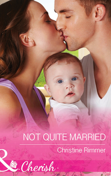 Not Quite Married by Christine Rimmer