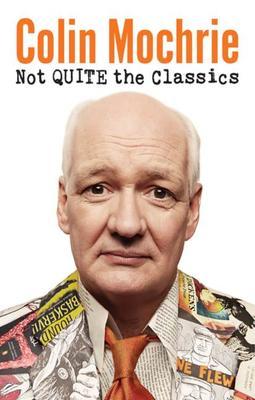 Not Quite the Classics (2013) by Colin Mochrie