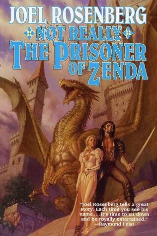 Not Really the Prisoner of Zenda (2003) by Joel Rosenberg