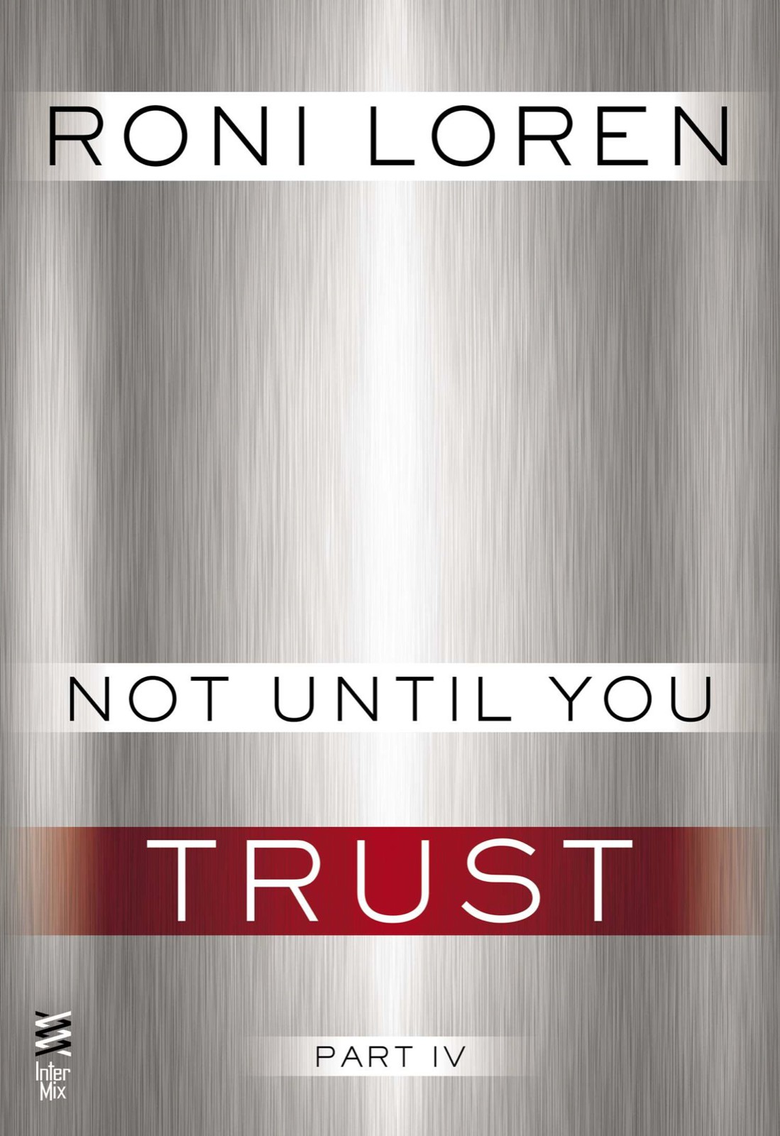 Not Until You: Part IV by Roni Loren