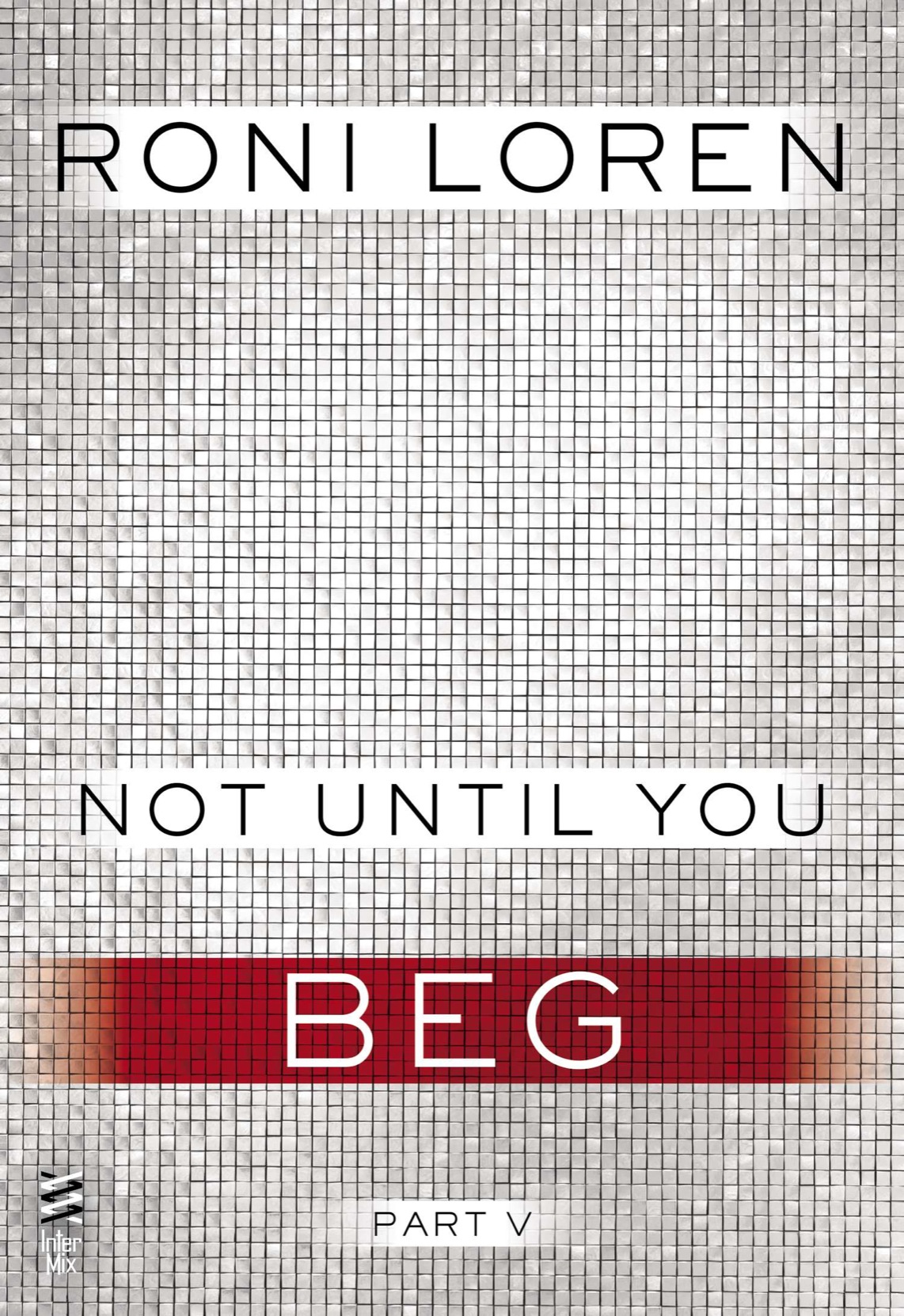 Not Until You: Part V (2013) by Roni Loren