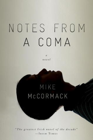 Notes from a Coma (2013) by Mike McCormack