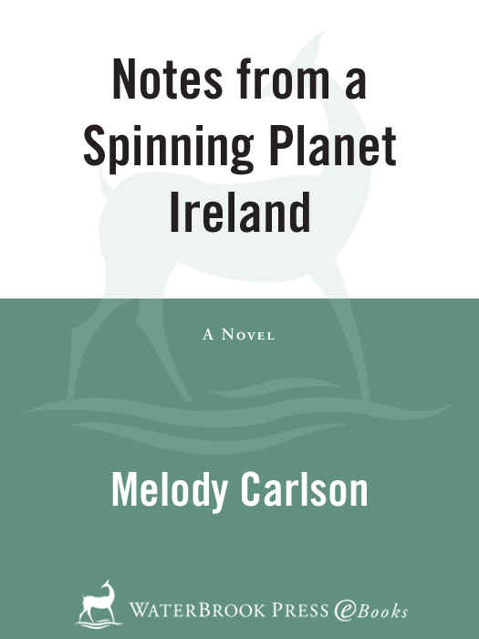 Notes from a Spinning Planet—Ireland by Melody Carlson