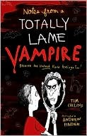 Notes from a Totally Lame Vampire: Because the Undead Have Feelings Too! (2010) by Tim    Collins