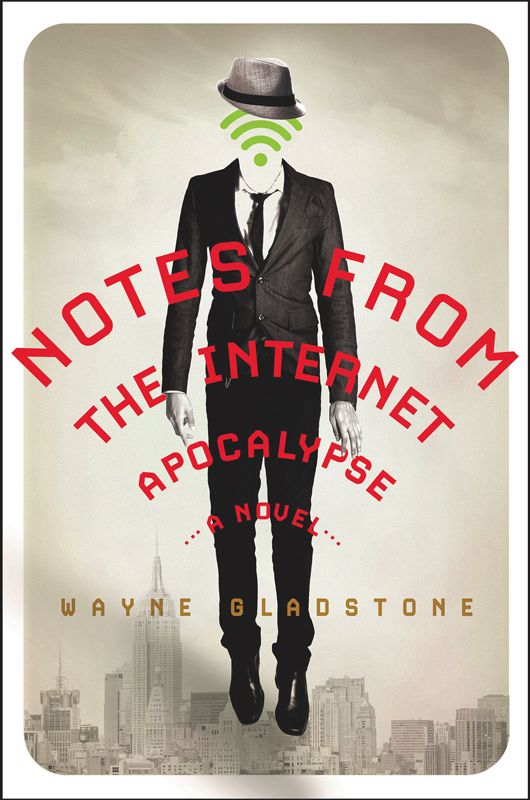 Notes From the Internet Apocalypse by Wayne Gladstone