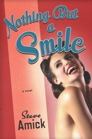 Nothing but a Smile: A Novel (2009) by Steve Amick