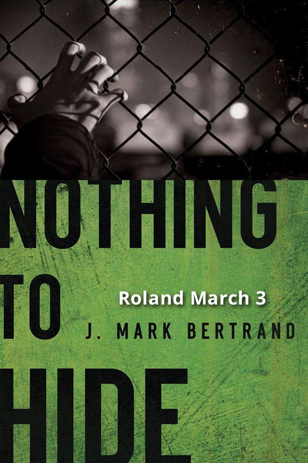 Nothing to Hide (A Roland March Mystery Book #3) by Bertrand, J. Mark