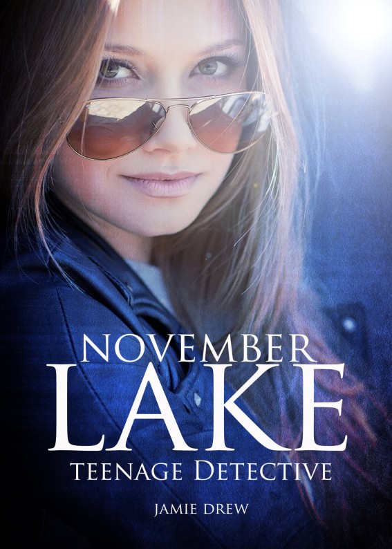 November Lake: Teenage Detective (The November Lake Mysteries) Book 1