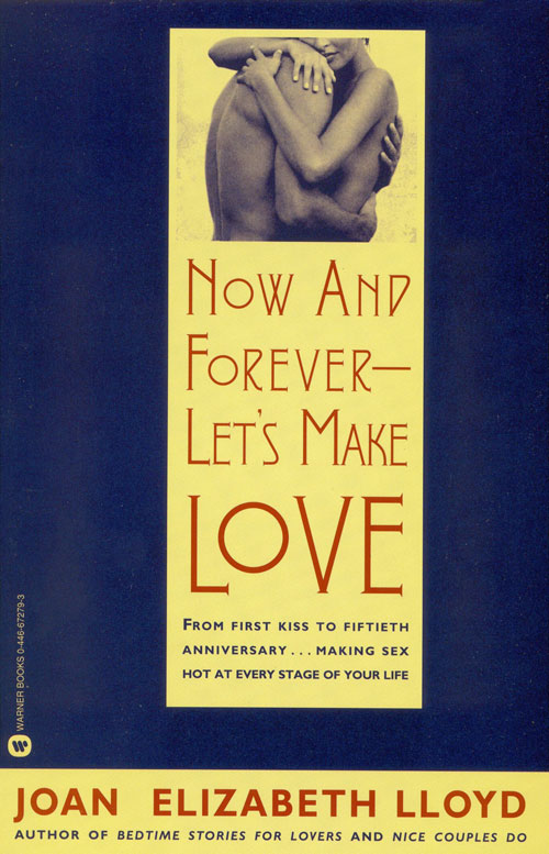 Now and Forever--Let's Make Love (2001) by Joan Elizabeth Lloyd