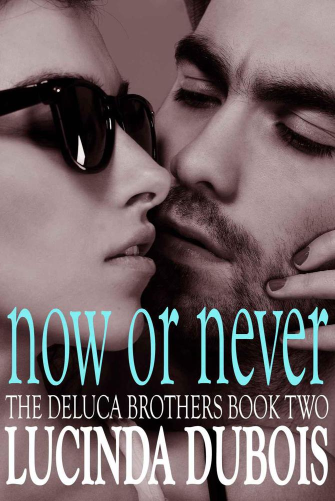 Now Or Never (Erotic Romance) Book 2 (The DeLuca Brothers)