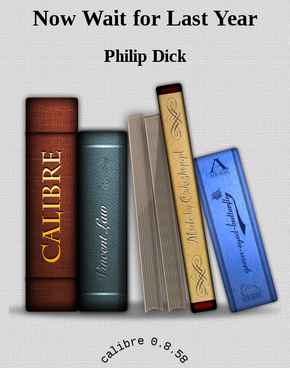 Now Wait for Last Year by Philip Dick