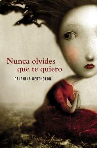 Nunca olvides que te quiero (2010) by Delphine Bertholon