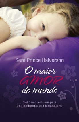 O Maior Amor do Mundo (2012) by Seré Prince Halverson