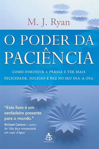 O Poder da Paciência (2006) by M.J. Ryan