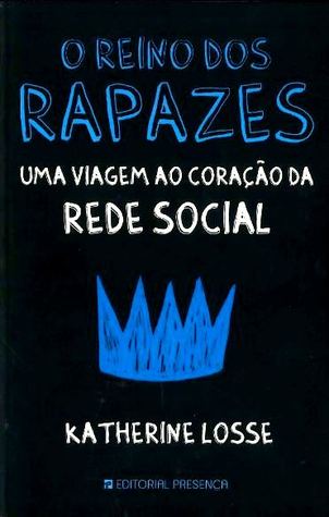 O reino dos rapazes : uma viagem ao coração da rede social (2013)