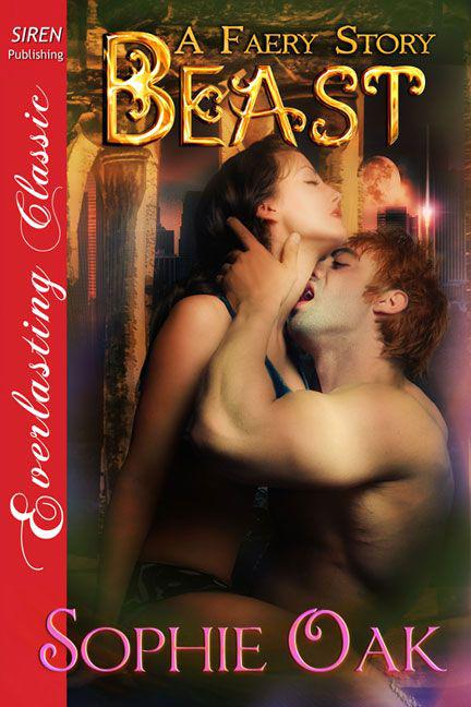 Oak, Sophie - Beast [A Faery Story 2] (Siren Publishing Everlasting Classic)