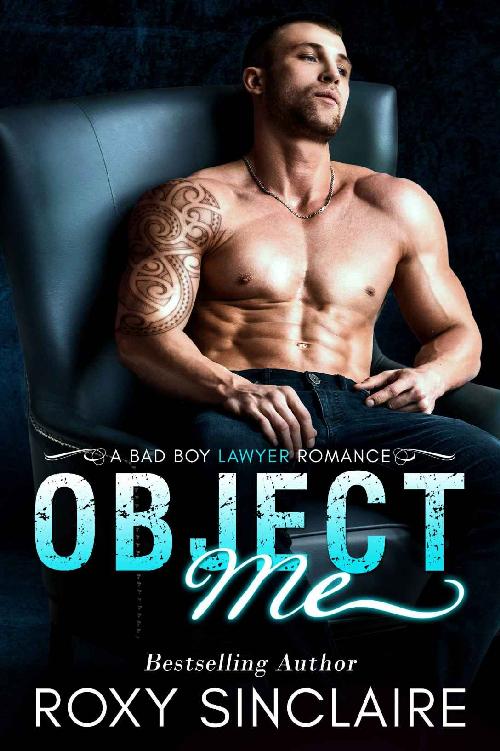 Object Me: A Bad Boy Lawyer Romance by Roxy Sinclaire