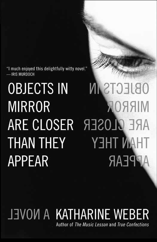 Objects in Mirror Are Closer Than They Appear by Katharine Weber