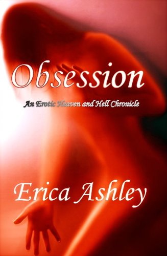 Obsession: An Erotic Heaven and Hell Chronicle by Erica Ashley