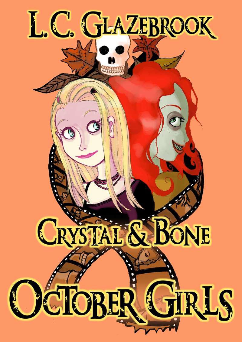 October Girls: Crystal & Bone by L C Glazebrook