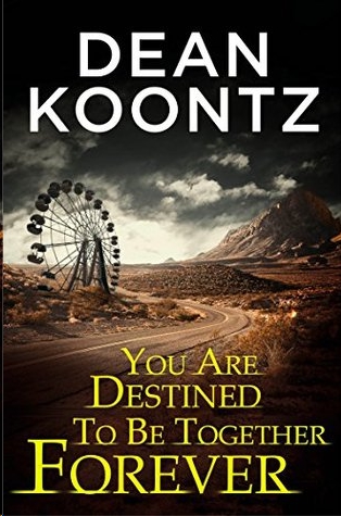 Odd Thomas: You Are Destined to Be Together Forever by Dean Koontz
