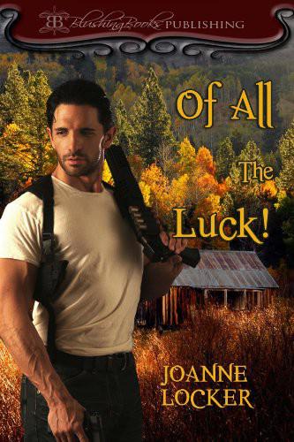 Of All the Luck! by Joanne Locker