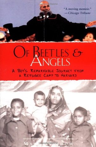 Of Beetles and Angels: A Boy's Remarkable Journey from a Refugee Camp to Harvard (2002) by Mawi Asgedom