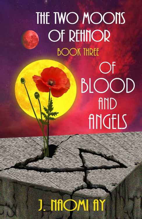 Of Blood and Angels (The Two Moons of Rehnor, Book 3) by J. Naomi Ay