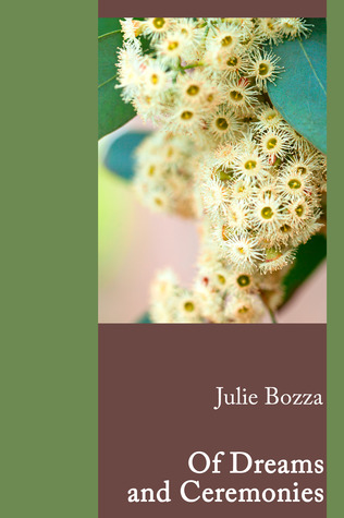 Of Dreams and Ceremonies (2014) by Julie Bozza