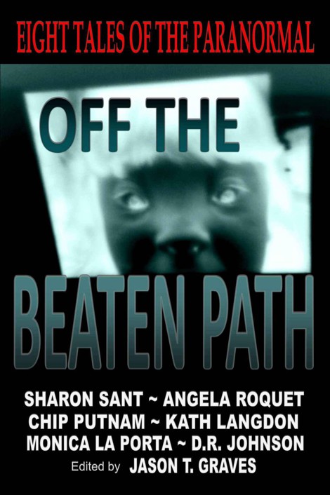 Off the Beaten Path: Eight Tales of the Paranormal by Graves, Jason T.