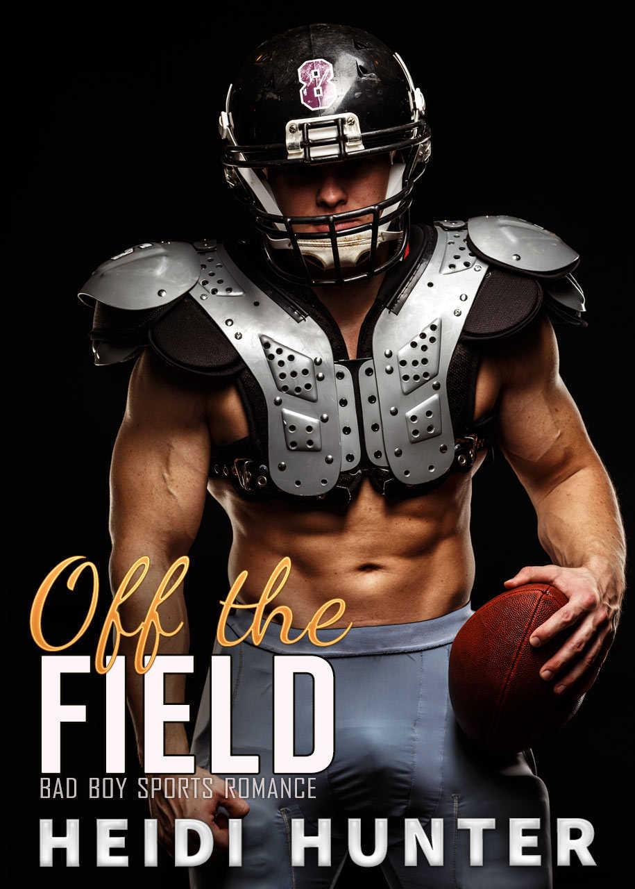 Off the Field: Bad Boy Sports Romance by Heidi Hunter